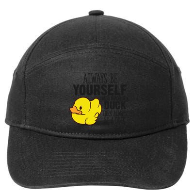 Cute Duck Always Be Yourself Unless You Can Be A Duck Gift 7-Panel Snapback Hat