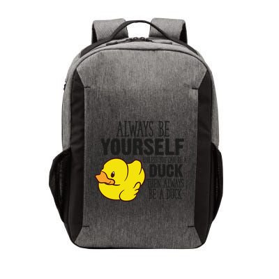 Cute Duck Always Be Yourself Unless You Can Be A Duck Gift Vector Backpack
