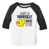 Cute Duck Always Be Yourself Unless You Can Be A Duck Gift Toddler Fine Jersey T-Shirt