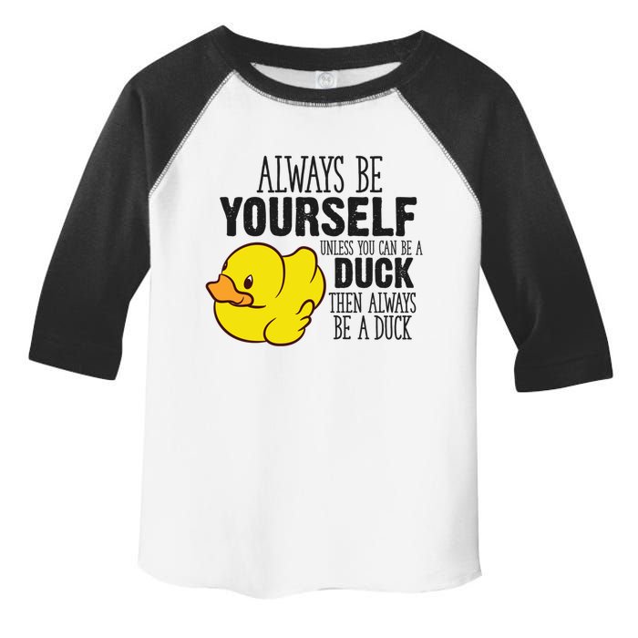 Cute Duck Always Be Yourself Unless You Can Be A Duck Gift Toddler Fine Jersey T-Shirt