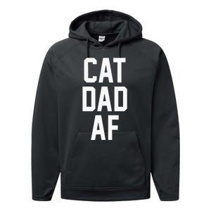 Cat Dad Af For Dads Of Cats Performance Fleece Hoodie