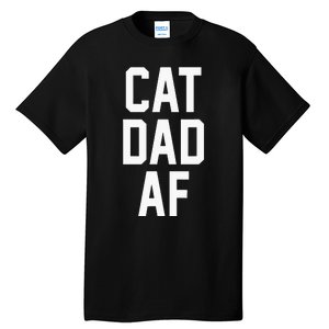 Cat Dad Af For Dads Of Cats Tall T-Shirt