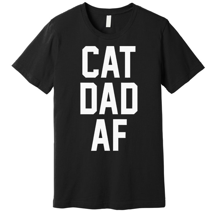 Cat Dad Af For Dads Of Cats Premium T-Shirt