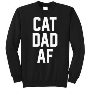 Cat Dad Af For Dads Of Cats Tall Sweatshirt