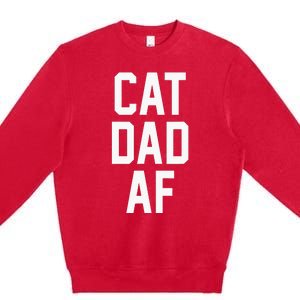 Cat Dad Af For Dads Of Cats Premium Crewneck Sweatshirt