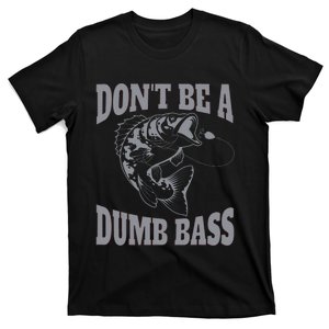 Classic DonT Be A Dumb Bass Funny Fishing T-Shirt