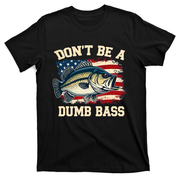 Classic DonT Be A Dumb Bass Funny Fishing Usa Flag T-Shirt