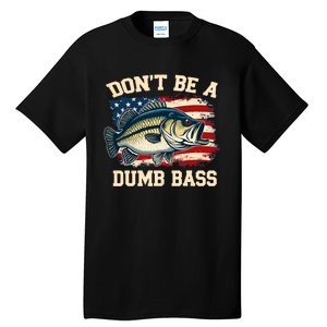 Classic DonT Be A Dumb Bass Funny Fishing Usa Flag Tall T-Shirt