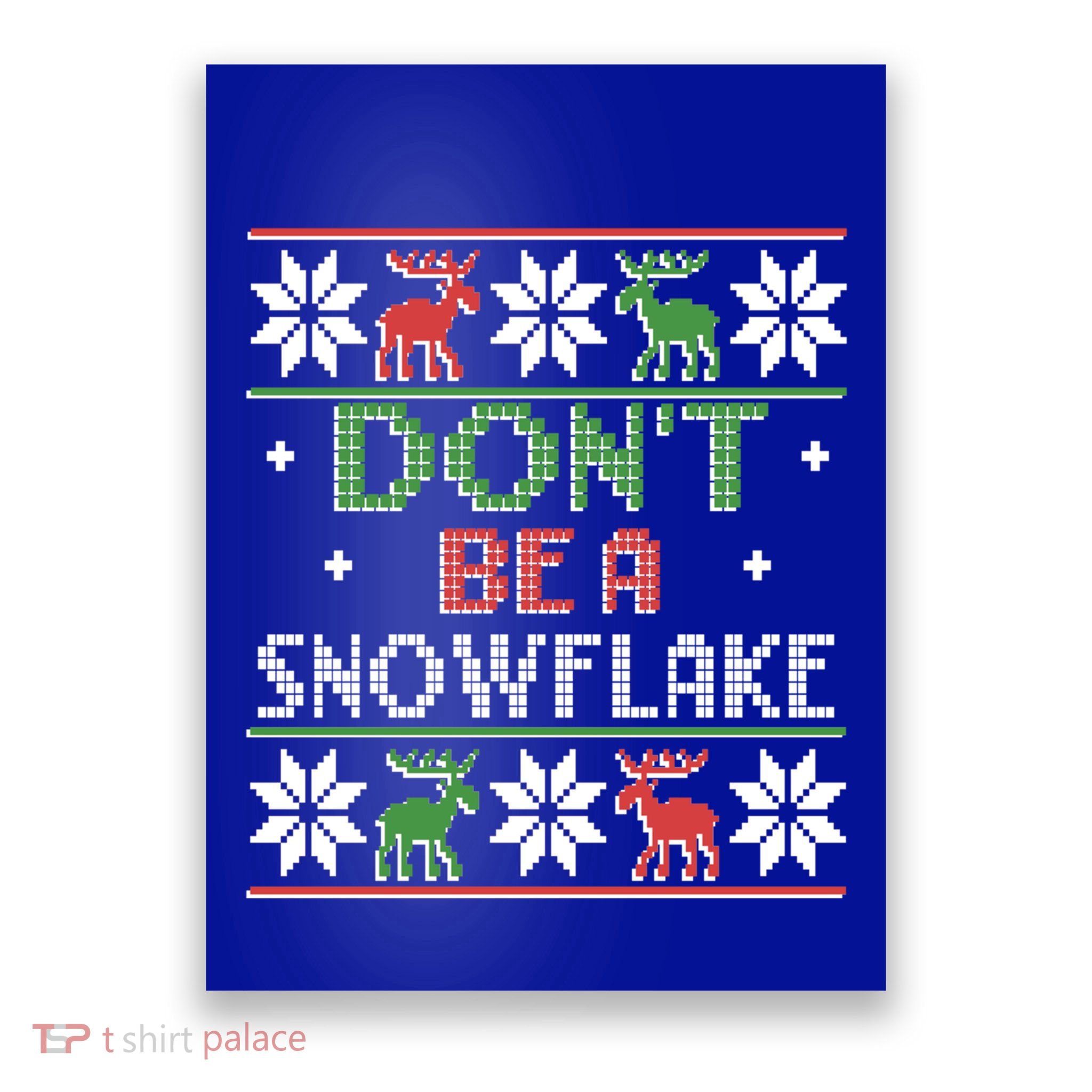 Christmas DonT Be A Snowflake Ugly Funny Protrump Funny Gift Poster