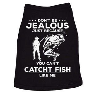 Cute Dont Be Jealous Funny Sarcastic Fishing For Fisherman Doggie Tank