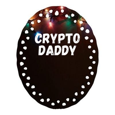 Crypto Daddy, Bitcoin Dad, Plan B, HODL Bitcoin, Blockchain Dad Ceramic Oval Ornament