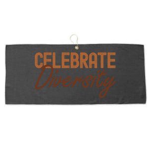 Celebrate Diversity Black History Month Pride Funny Gift Large Microfiber Waffle Golf Towel