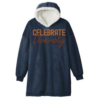 Celebrate Diversity Black History Month Pride Funny Gift Hooded Wearable Blanket