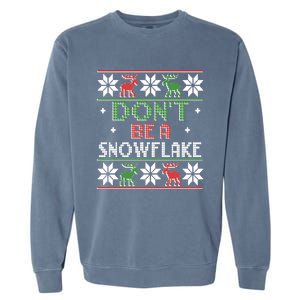 Christmas DonT Be A Snowflake Ugly Funny Protrump Meaningful Gift Garment-Dyed Sweatshirt