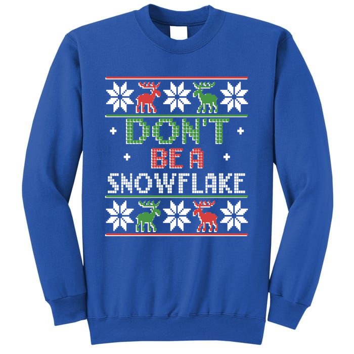 Christmas DonT Be A Snowflake Ugly Funny Protrump Meaningful Gift Sweatshirt