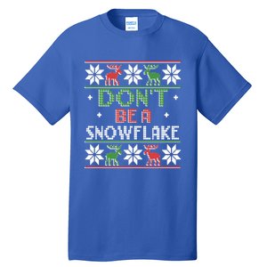 Christmas DonT Be A Snowflake Ugly Funny Protrump Meaningful Gift Tall T-Shirt