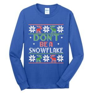 Christmas DonT Be A Snowflake Ugly Funny Protrump Meaningful Gift Tall Long Sleeve T-Shirt