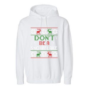 Christmas DonT Be A Snowflake Ugly Funny Protrump Meaningful Gift Garment-Dyed Fleece Hoodie