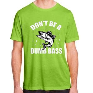 Classic DonT Be A Dumb Bass Funny Fishing Dad Bass Fish Adult ChromaSoft Performance T-Shirt