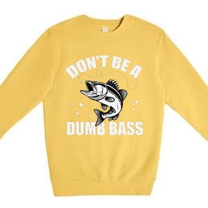 Classic DonT Be A Dumb Bass Funny Fishing Dad Bass Fish Premium Crewneck Sweatshirt