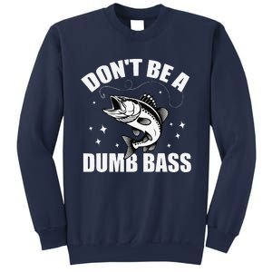 Classic DonT Be A Dumb Bass Funny Fishing Dad Bass Fish Sweatshirt