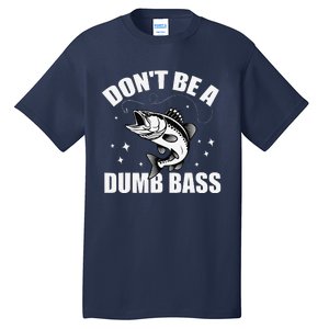 Classic DonT Be A Dumb Bass Funny Fishing Dad Bass Fish Tall T-Shirt