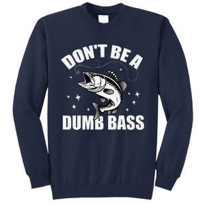 Classic DonT Be A Dumb Bass Funny Fishing Dad Bass Fish Tall Sweatshirt