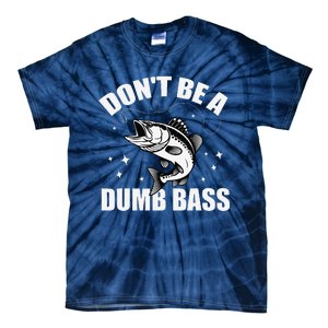 Classic DonT Be A Dumb Bass Funny Fishing Dad Bass Fish Tie-Dye T-Shirt