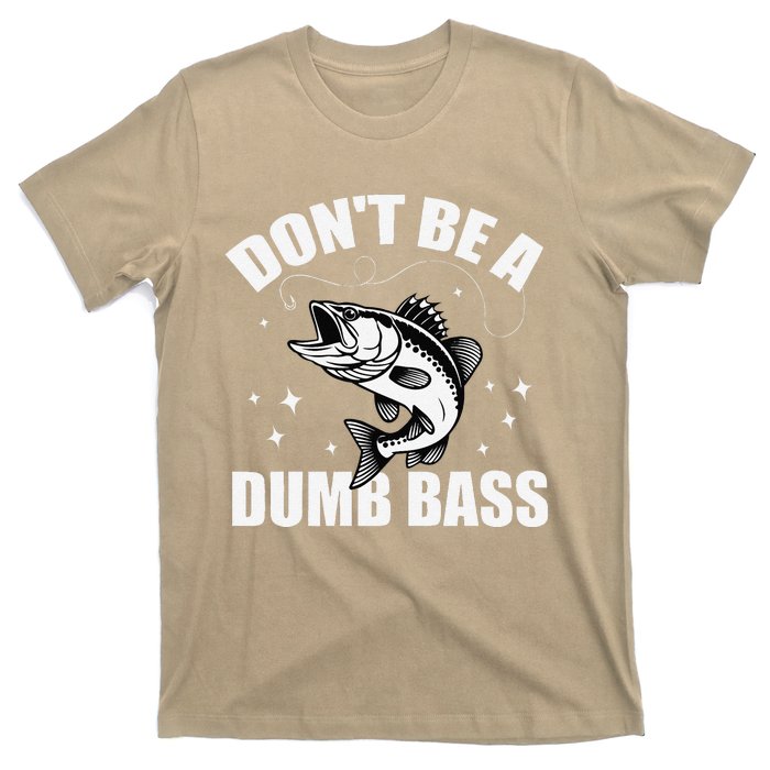 Classic DonT Be A Dumb Bass Funny Fishing Dad Bass Fish T-Shirt