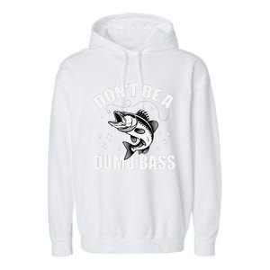 Classic DonT Be A Dumb Bass Funny Fishing Dad Bass Fish Garment-Dyed Fleece Hoodie