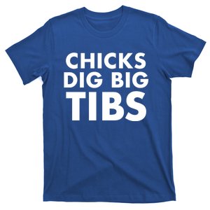 Chicks Dig Big Tibs Gift Funny Workout Leg Day Fitness Gym Gift T-Shirt