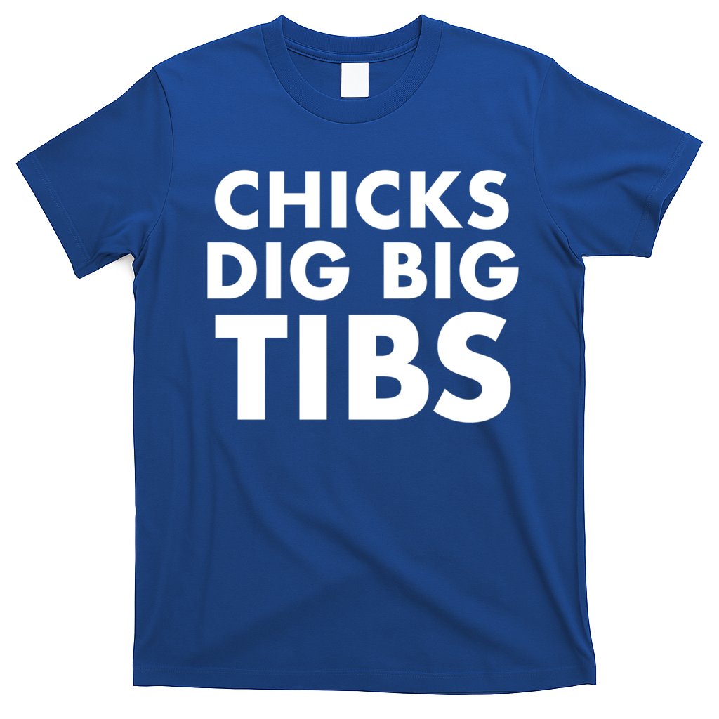 Chicks Dig Big Tibs Gift Funny Workout Leg Day Fitness Gym Gift T-Shirt