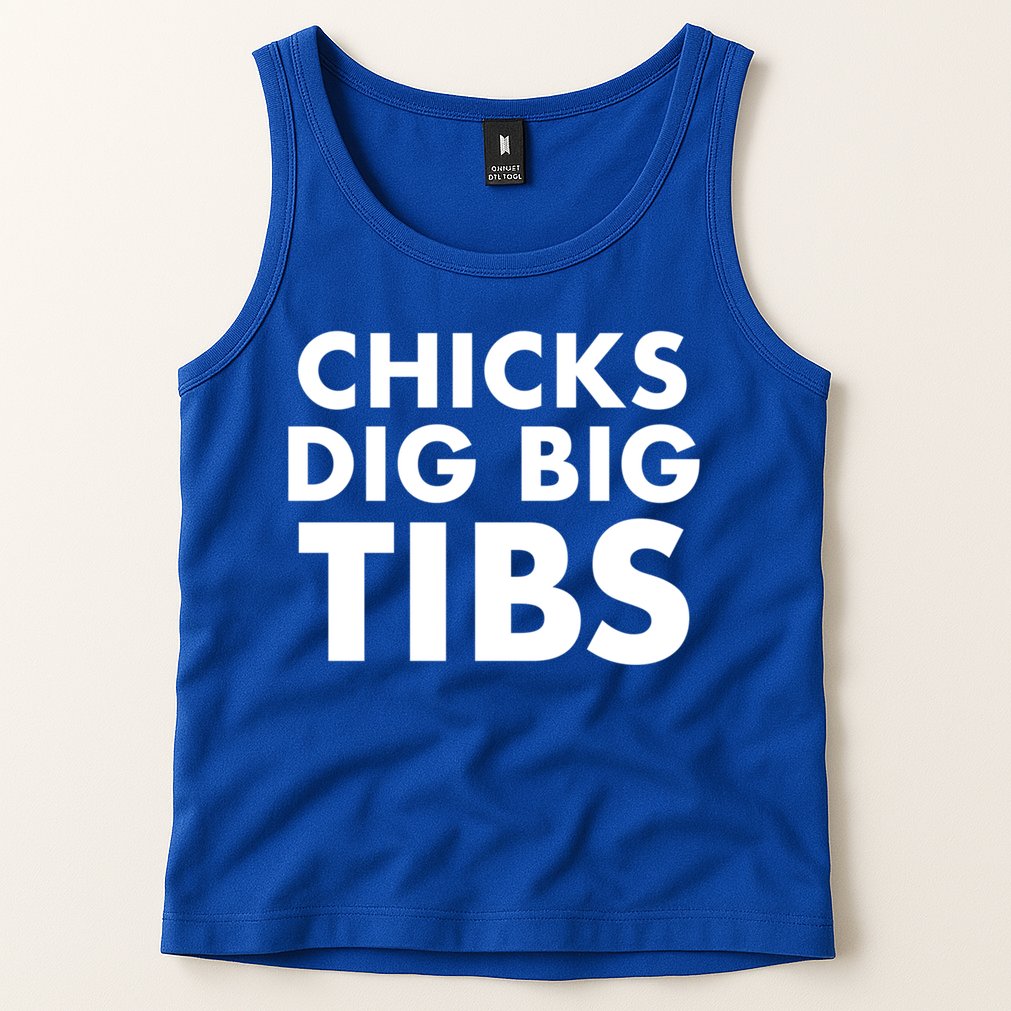 Chicks Dig Big Tibs Gift Funny Workout Leg Day Fitness Gym Gift Tank Top