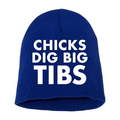 Chicks Dig Big Tibs Gift Funny Workout Leg Day Fitness Gym Gift Short Acrylic Beanie
