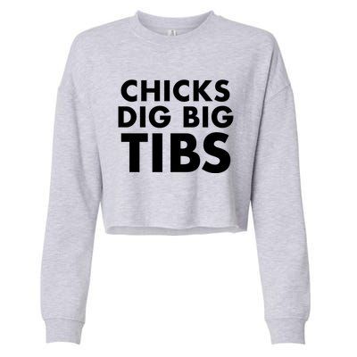 Chicks Dig Big Tibs Gift Funny Workout Leg Day Fitness Gym Gift Cropped Pullover Crew