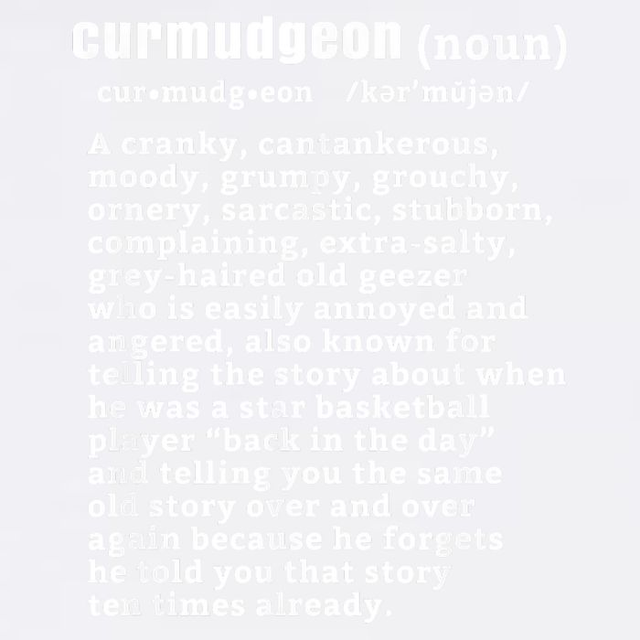 CURMUDGEON Definition Basketball Version Funny Senior Citizens Garment-Dyed Sweatshirt