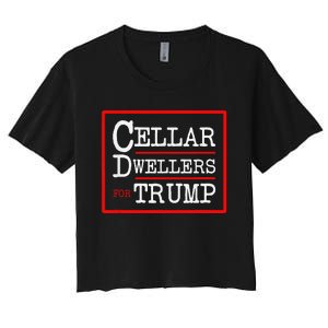 Cellar Dwellers Basement Dwellers For Trump For President Women's Crop Top Tee