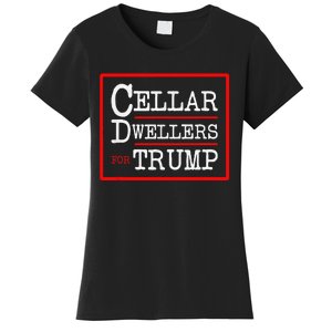 Cellar Dwellers Basement Dwellers For Trump For President Women's T-Shirt