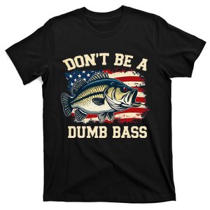 Classic DonT Be A Dumb Bass Funny Fishing Usa Flag Gift T-Shirt