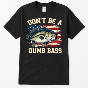 Classic DonT Be A Dumb Bass Funny Fishing Usa Flag Gift Tall T-Shirt