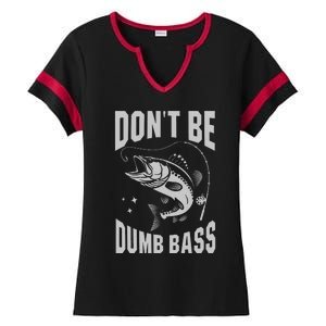 Classic DonT Be A Dumb Bass Funny Fishing Dad Bass Fish Ladies Halftime Notch Neck Tee