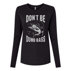 Classic DonT Be A Dumb Bass Funny Fishing Dad Bass Fish Womens Cotton Relaxed Long Sleeve T-Shirt