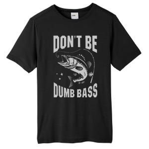 Classic DonT Be A Dumb Bass Funny Fishing Dad Bass Fish Tall Fusion ChromaSoft Performance T-Shirt