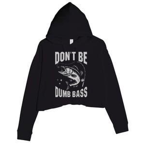 Classic DonT Be A Dumb Bass Funny Fishing Dad Bass Fish Crop Fleece Hoodie