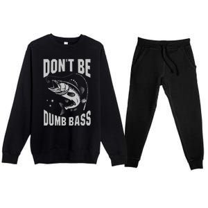 Classic DonT Be A Dumb Bass Funny Fishing Dad Bass Fish Premium Crewneck Sweatsuit Set