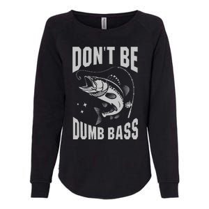 Classic DonT Be A Dumb Bass Funny Fishing Dad Bass Fish Womens California Wash Sweatshirt