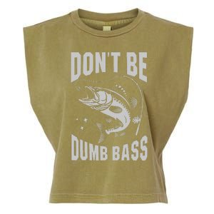 Classic DonT Be A Dumb Bass Funny Fishing Dad Bass Fish Garment-Dyed Women's Muscle Tee