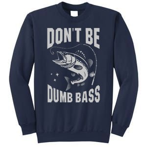 Classic DonT Be A Dumb Bass Funny Fishing Dad Bass Fish Sweatshirt