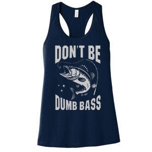 Classic DonT Be A Dumb Bass Funny Fishing Dad Bass Fish Women's Racerback Tank