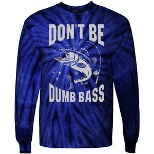 Classic DonT Be A Dumb Bass Funny Fishing Dad Bass Fish Tie-Dye Long Sleeve Shirt